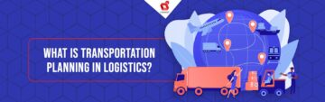 What is transportation planning? The goals it can achieve in logistics 