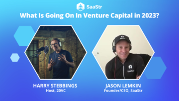 Was passiert im Venture Capital im Jahr 2023? Ein Gespräch mit SaaStr-Gründer Jason Lemkin und 20VC-Moderator Harry Stebbings (Pod 631+Video)