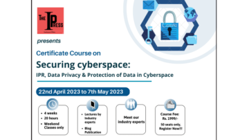 Certificate Course on Securing Cyberspace: IPR, Data Privacy & Protection of Data in Cyberspace (22nd April to 7th May 2023)