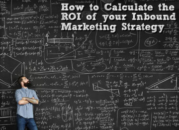 How to Calculate the ROI of your Inbound Marketing Strategy