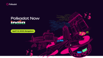 Η Polkadot, μια blockchain επόμενης γενιάς, ανακοινώνει το πρώτο της παγκόσμιο συνέδριο στην Ινδία με τίτλο: Polkadot Now India Conference 2023
