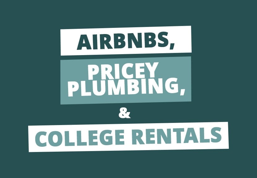 Rookie to Real Estate Investor: College Rentals, Airbnbs, & Plumbing Problems
