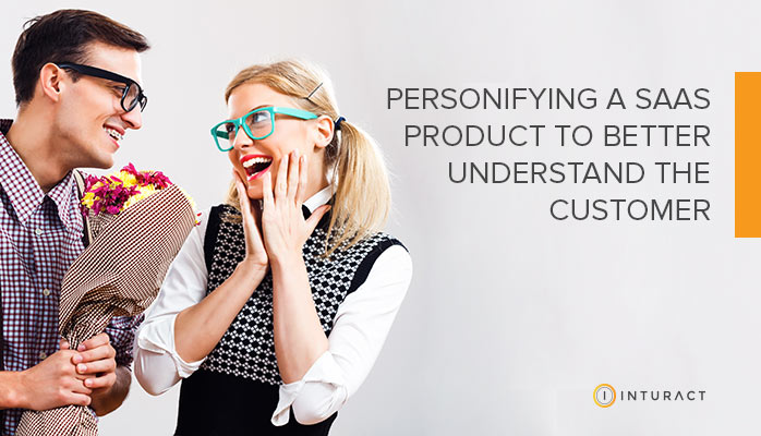 SaaS Marketing: Personify Your Product to Know Your Customers