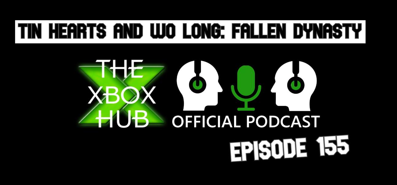 TheXboxHub Official Podcast Episode 155: Tin Hearts and Wo Long: Fallen Dynasty