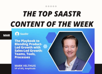 Top SaaStr Content for the Week: SaaStr APAC Sessions, G2’s VP – Asia Pacific, Workshop Wednesday and more!