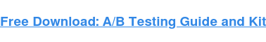 Ücretsiz İndirme: A/B Test Kılavuzu ve Kiti