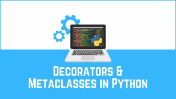 Wat u moet weten over Python-decorateurs en metaklassen