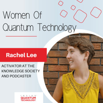 Femmes de la technologie quantique : Rachel Lee de la société de la connaissance (TKS) et podcast TechnoGypsie