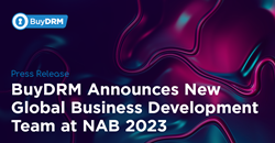 BuyDRM ने NAB 2023 में नई वैश्विक व्यापार विकास टीम की घोषणा की