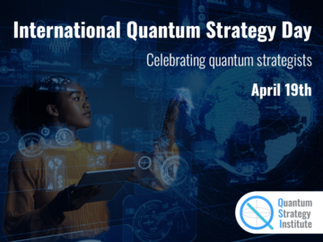 Firar International Quantum Strategy Day (IQSD) med Quantum Strategy Institute
