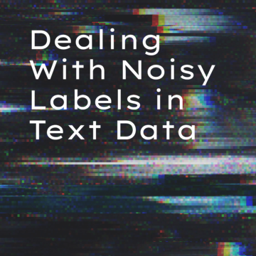 Xử lý các nhãn ồn ào trong dữ liệu văn bản