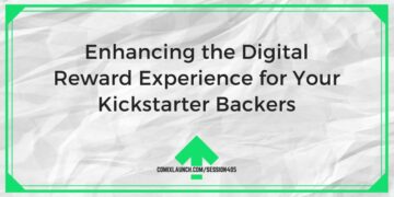 آپ کے کِک اسٹارٹر بیکرز کے لیے ڈیجیٹل انعام کے تجربے کو بڑھانا