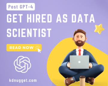 Cara Dipekerjakan sebagai Data Scientist di Era GPT-4