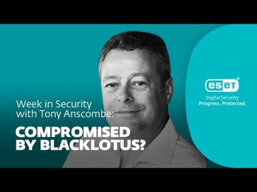 BlackLotus'u avlamak – Tony Anscombe ile güvenlik haftası