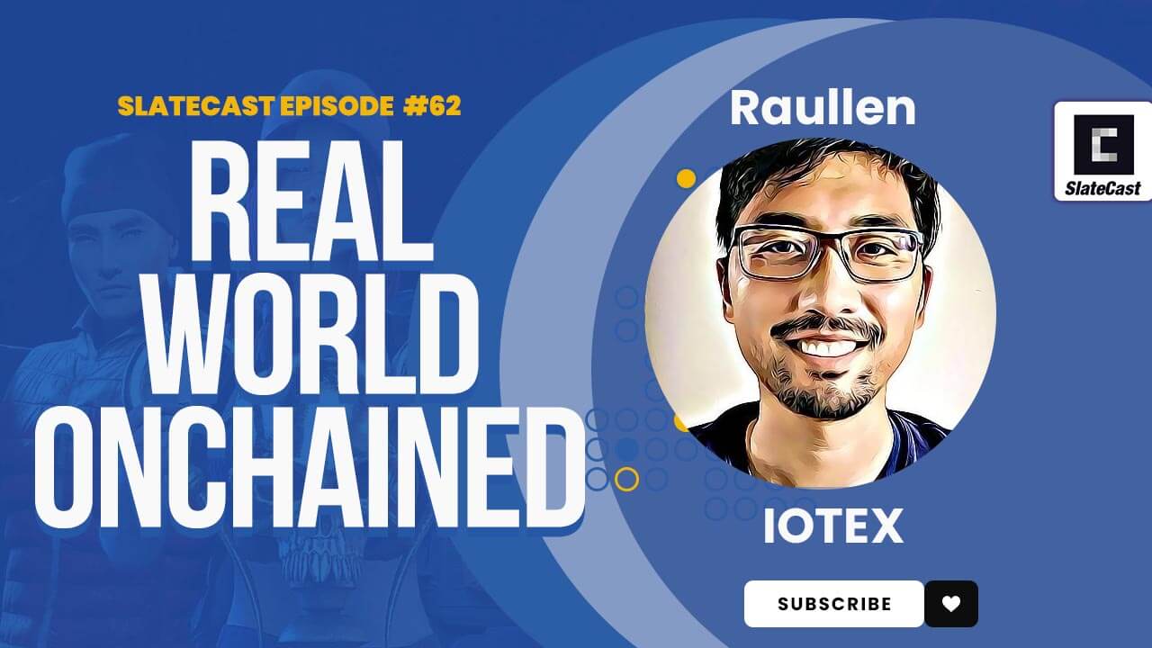 The future of Decentralized Physical Infrastructure Networks (DePIN) with IOTEX founder – SlateCast #62