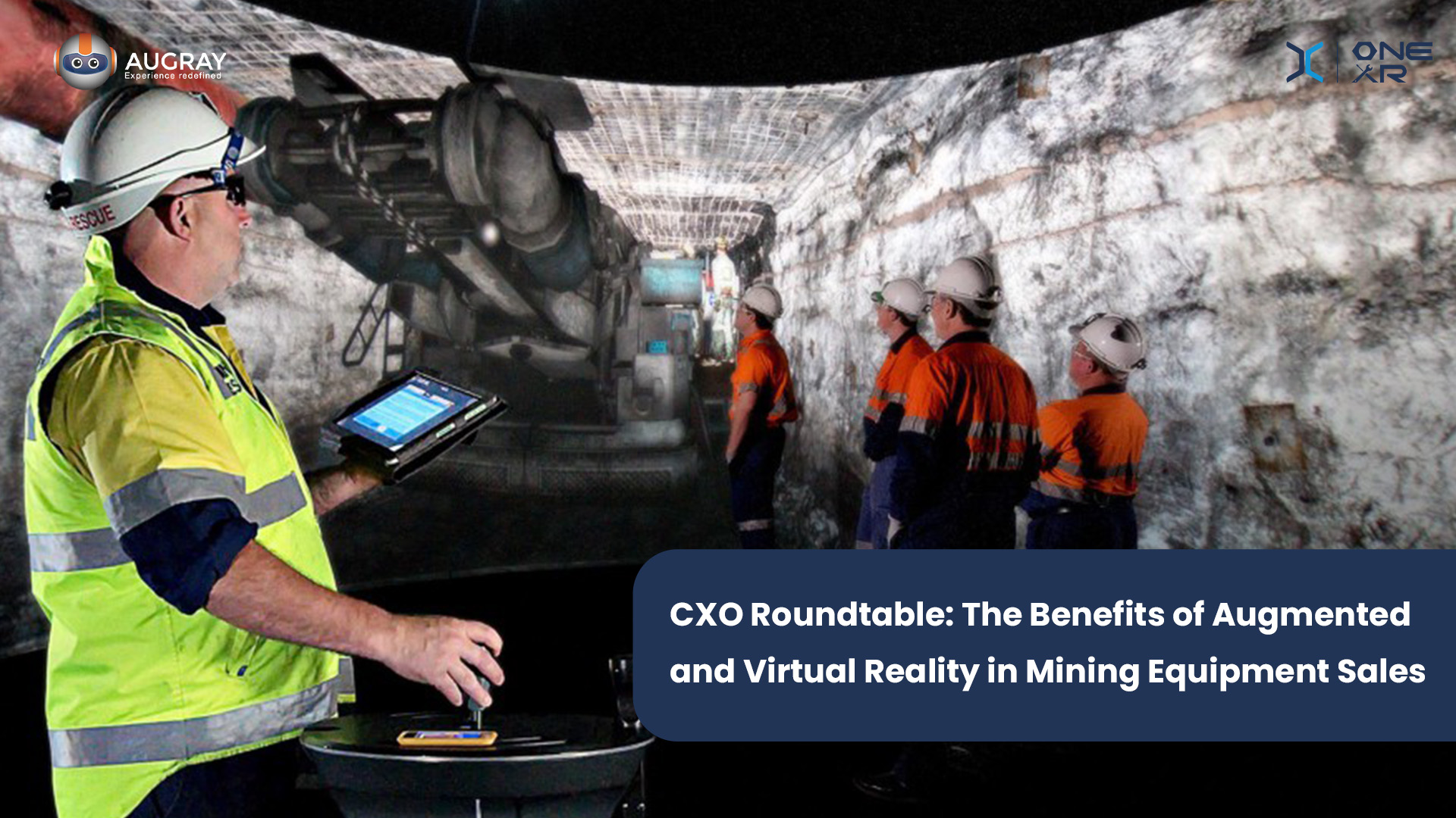 CXO ümarlaud: liit- ja virtuaalreaalsuse eelised kaevandusseadmete müügis – Augray ajaveeb
