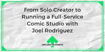 من Solo Creator إلى تشغيل استوديو هزلي كامل الخدمات مع Joel Rodriguez - ComixLaunch