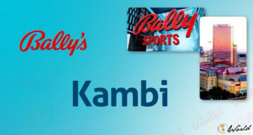 Kambi Group và Bally's Corporation hợp tác để mang đến trải nghiệm cá cược thể thao tuyệt vời