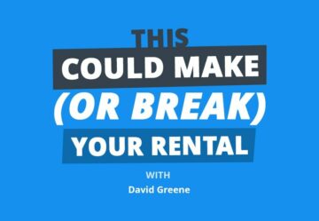 Seeing Greene: The ONE Factor That’ll Make or Break Your Rental Property