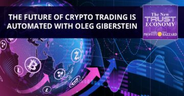 The Future Of Crypto Trading Is Automated With Oleg Giberstein – The New Trust Economy