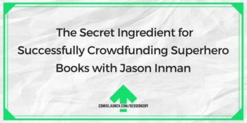 L'ingrédient secret pour réussir le financement participatif de livres de super-héros avec Jason Inman - ComixLaunch