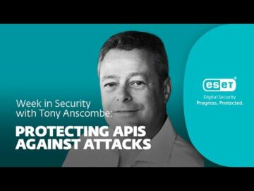 Безпека API в центрі уваги – Тиждень безпеки з Тоні Анскомбом | WeLiveSecurity