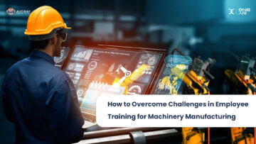 How to Overcome Challenges in Employee Training for Machinery Manufacturing - Augray Blog