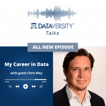 My Career in Data Episode 37: Chris Wey, President, Data Modernization, Rocket Software - DATAVERSITY