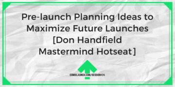 Planeringsidéer före lansering för att maximera framtida lanseringar [Don Handfield Mastermind Hotseat] – ComixLaunch