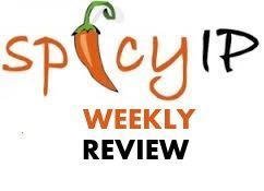 SpicyIP Weekly Review (May 29- June 3)