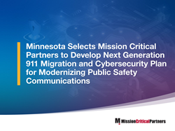 Negara Bagian Minnesota Memilih Mitra Penting Misi untuk Mengembangkan Migrasi 911 Generasi Berikutnya dan Rencana Keamanan Siber untuk Memodernisasi Komunikasi Keselamatan Publik
