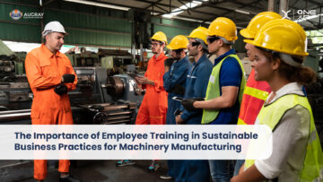 The Importance of Employee Training in Sustainable Business Practices for Machinery Manufacturing - Augray Blog