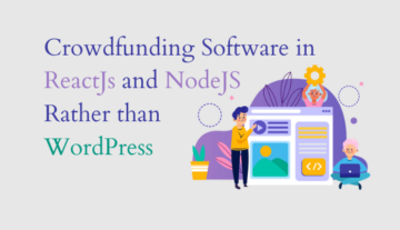 Waarom bouwen we crowdfundingsoftware in ReactJs en NodeJS in plaats van WordPress