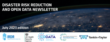 Disaster Risk Reduction and Open Data Newsletter: July 2023 Edition - CODATA, The Committee on Data for Science and Technology