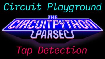 John Park’s CircuitPython Parsec: Circuit Playground Tap Detection #adafruit #circuitpython