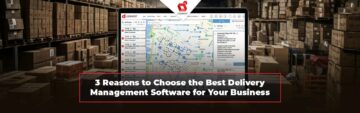 3 motive pentru a alege cel mai bun software de management al livrărilor pentru afacerea dvs