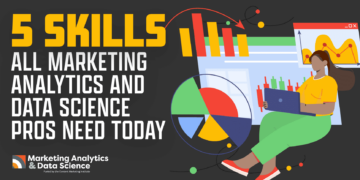 5 Skills All Marketing Analytics and Data Science Pros Need Today - KDnuggets