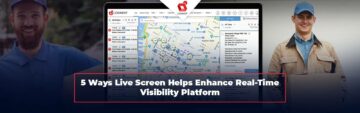 5 Ways Live Screen Helps Enhance Real-Time Visibility Platform