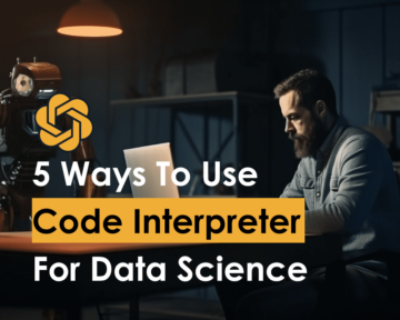 5 formas de usar el intérprete de código de ChatGPT para la ciencia de datos - KDnuggets