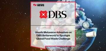 DBS представляет приключение в Метавселенной на «DBS Betterworld», чтобы привлечь внимание к глобальной проблеме пищевых отходов - CryptoInfoNet