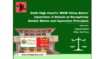 Delhi High Court’s ‘WOW China Bistro’ Injunction: A Relook at Deceptively Similar Marks and Injunction Principles