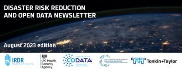 Katasztrófakockázat-csökkentési és nyílt adatokkal foglalkozó hírlevél: 2023. augusztusi kiadás – CODATA, Tudományos és Technológiai Adatügyi Bizottság