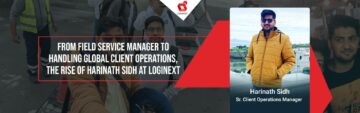 Dal Field Service Manager alla gestione delle operazioni globali dei clienti, l'ascesa di Harinath Sidh a Loginext