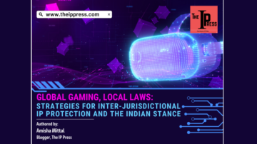 Global Gaming, Local Laws: Strategies for Inter-Jurisdictional IP Protection and the Indian Stance
