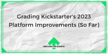 Kickstarter의 2023년 플랫폼 개선 등급 평가(지금까지) – ComixLaunch