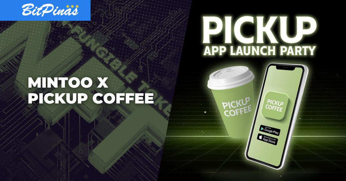 کاپی با NFT؟ Mintoo NFTs را در راه اندازی برنامه Pickup Coffee می دهد | BitPinas