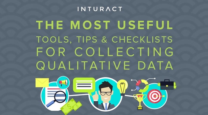 Most Useful Tools, Tips & Checklists for Collecting Qualitative Data