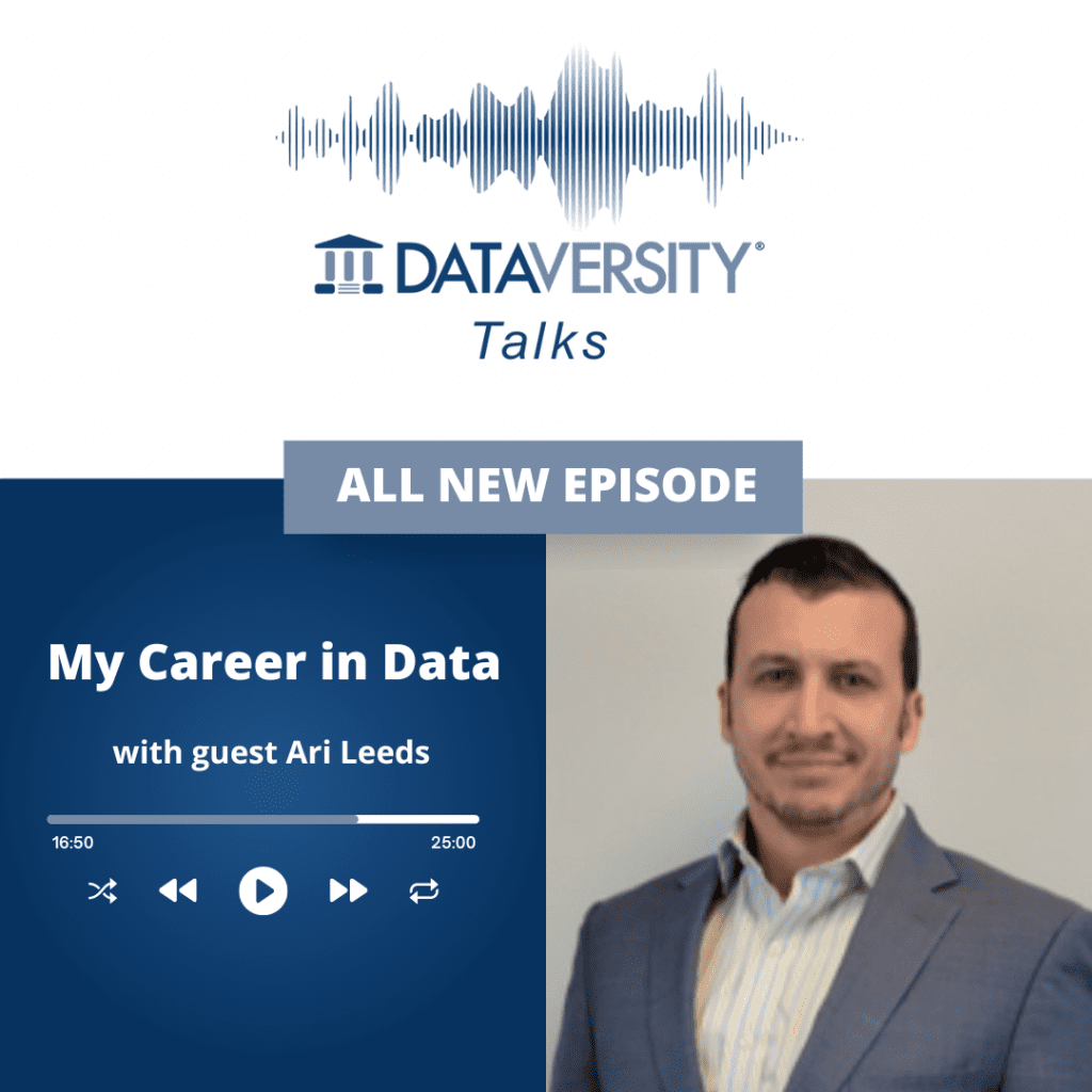 My Career in Data Episode 44: Ari Leeds, Founder and CEO, LeedsSource - DATAVERSITY