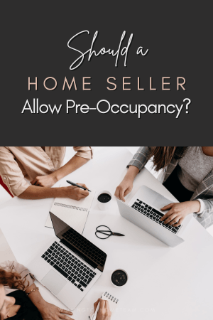 Should a Home Seller Allow Pre-Occupancy?