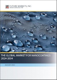 Maailmanlaajuiset nanopinnoitteiden markkinat 2024-2034 - Nanotech Magazine Nanocoatings - Nanotechin hyödyntäminen kehittyneissä suojakalvoissa ainutlaatuisilla ominaisuuksilla
